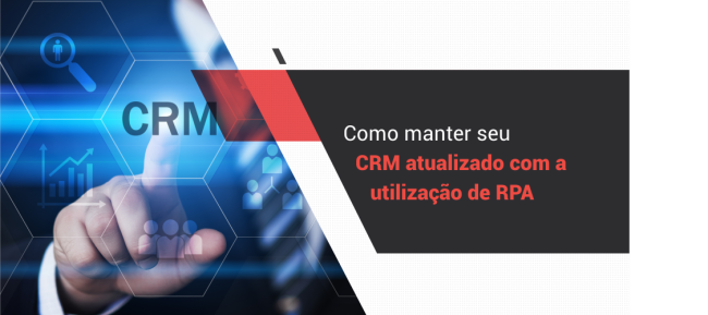 grupo_qualitatit_post_blog_como_manter_seu_crm_atualizado_com_a_utilizacao_de_rpa RPA e CRM