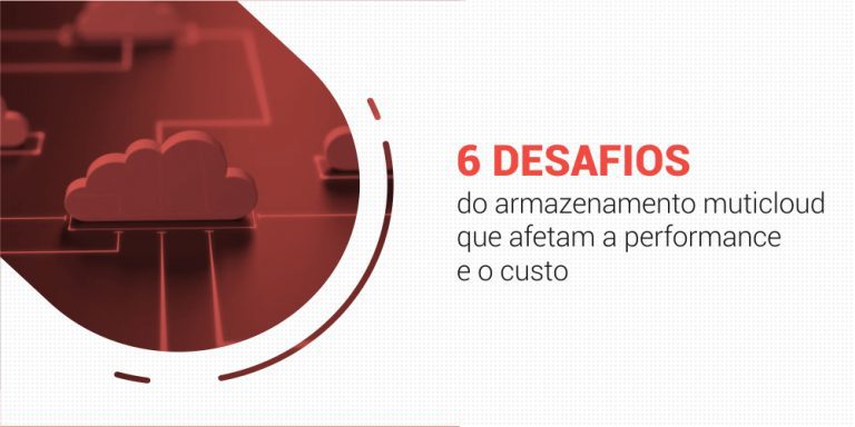 grupo_qualitatit_imagem_blog_6_desafios_do_armazenamento_muticloud_que_afetam_a_performance_e_o_custo