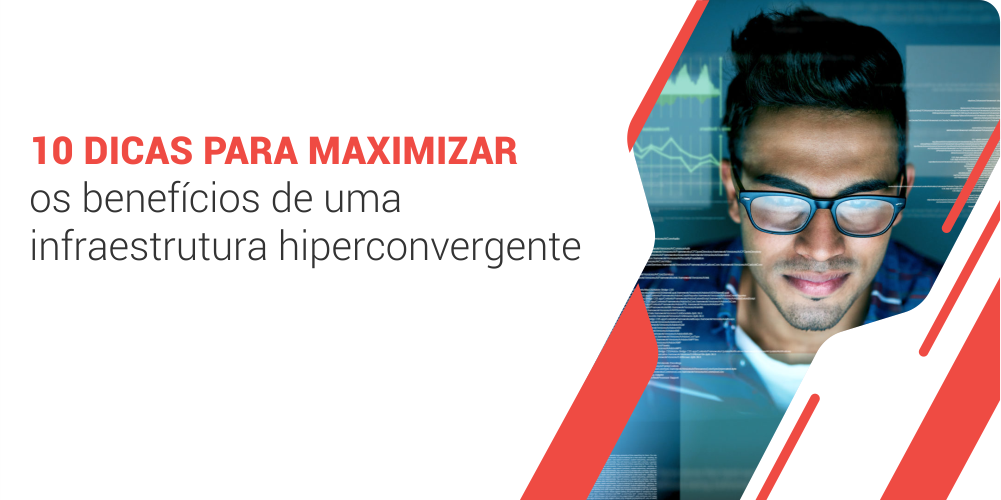 grupo_qualitatit_post_blog_10_dicas_para_maximizar_os_beneficios_de_uma_infraestrutura_hiperconvergente