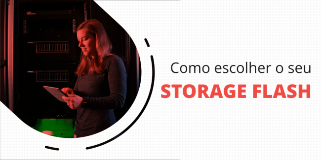 grupo_qualitat_post_blog_como_escolher_o_seu_storage_flash STORAGE FLASH