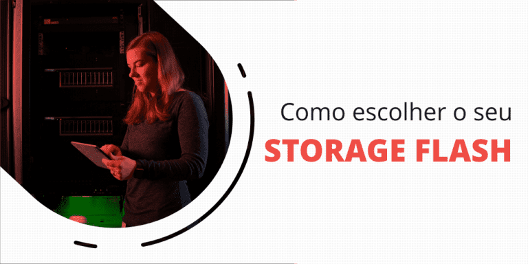 grupo_qualitat_post_blog_como_escolher_o_seu_storage_flash STORAGE FLASH