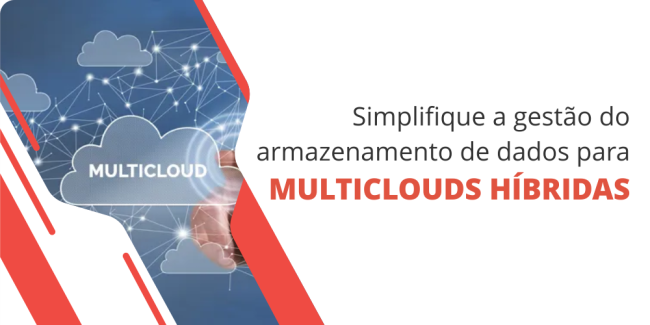 grupo_qualitat_post_blog_simplifique_a_gestao_do_armazenamento_de_dados_para_multiclouds_hibridas Multiclouds híbridas