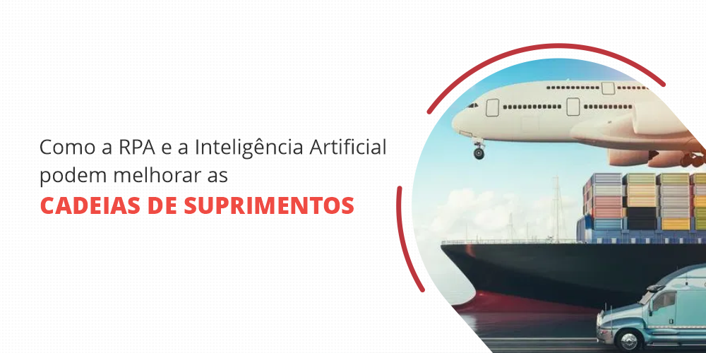 Como a RPA e a IA podem ajudar a melhorar a cadeia de suprimentos