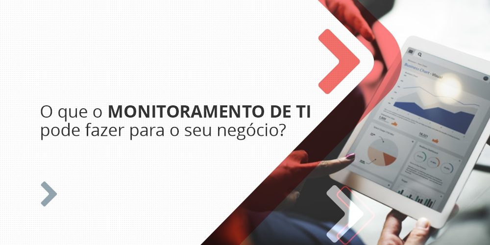 O que o monitoramento de TI pode fazer para o seu negócio?
