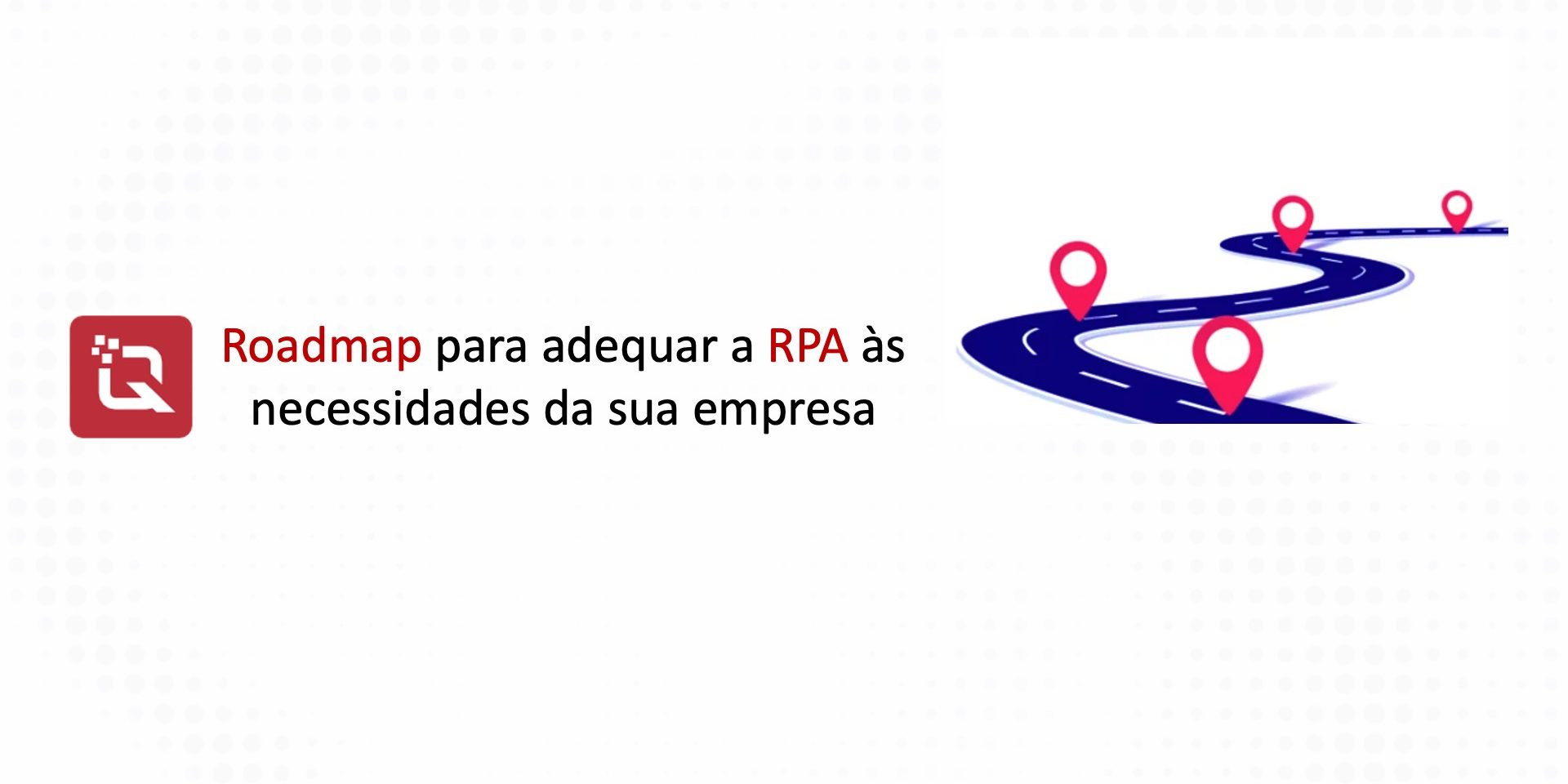 RPA e a imagem possui o texto roadmap para adequar RPA às necessidades da sua empresa