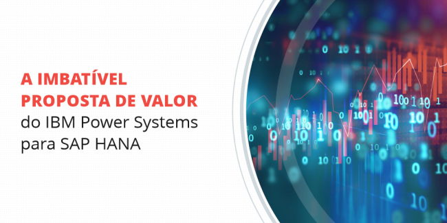 grupo_qualitat_blog_a-imbatível-proposta-de-valor-do-ibm-power-systems-para-sap-hana