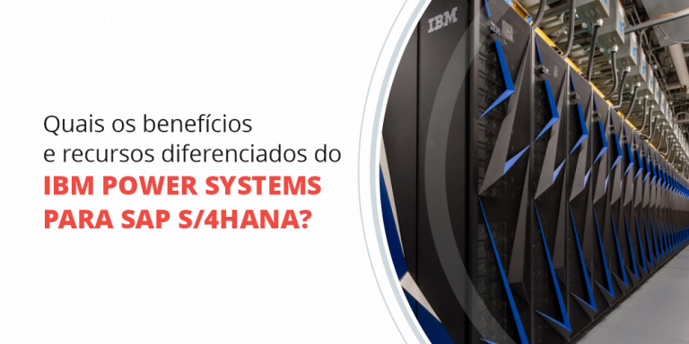 grupo_qualitat_blog_quais-os-benefícios-e-recursos-diferenciados-do-ibm-power-systems-para-sap-s-4hana