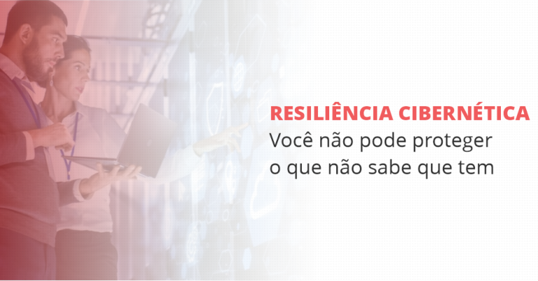 grupo_qualitat_blog_resiliência-cibernética-você-não-pode-proteger-o-que-não-sabe-que-tem