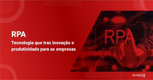 grupo_qualitatit_post_blog_rpa-tecnologia-que-traz-inovação-e-produtividade-para-as-empresas