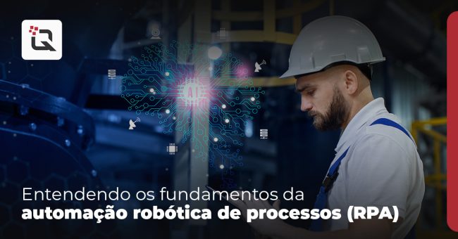 Entendendo os fundamentos da automação robótica de processos (RPA) RPA