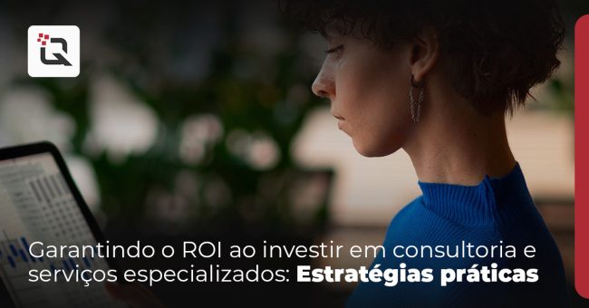 Garantindo o ROI ao investir em consultoria e serviços especializados Estratégias práticas Garantindo o ROI ao investir em consultoria e serviços especializados Estratégias práticas